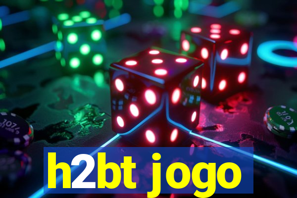 h2bt jogo